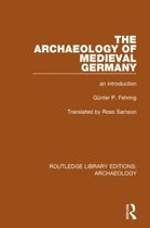 Routledge Library Editions: Archaeology-The Archaeology of Medieval Germany
