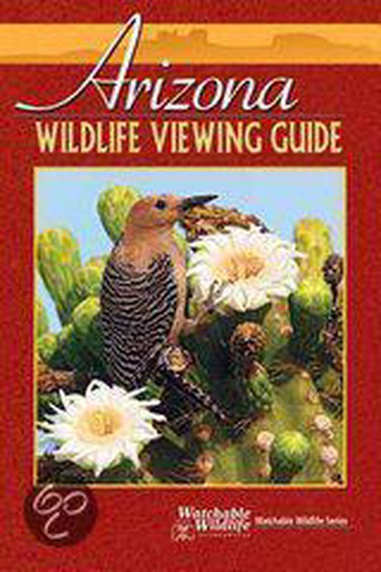 Arizona Wildlife Viewing Guide, Watchable Wildlife 9781591931416