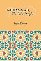 Muhammad, The False Prophet
