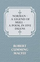 Norman - A Legend Of Mull - A Poem, In Five Duans