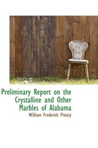 Preliminary Report on the Crystalline and Other Marbles of Alabama