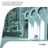 Good Vibrations:Old And  New World Jazz
