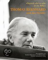 Thomas Bernhard und das Theater