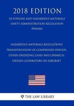 Hazardous Materials Regulations - Transportation of Compressed Oxygen, Other Oxidizing Gases and Chemical Oxygen Generators on Aircraft (Us Pipeline and Hazardous Materials Safety Administrat