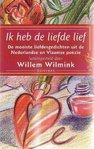 Ik heb de liefde lief : de mooiste liefdesgedichten uit de Nederlandse en Vlaamse poëzie
