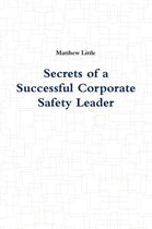 Secrets of a Successful Corporate Safety Leader