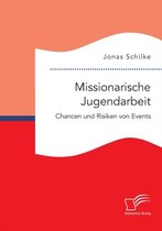 Missionarische Jugendarbeit. Chancen und Risiken von Events