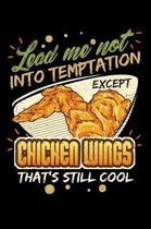 Lead Me Not Into Temptation Except Chicken Wings That's Still Cool