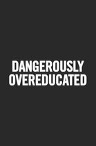Dangerously Overeducated