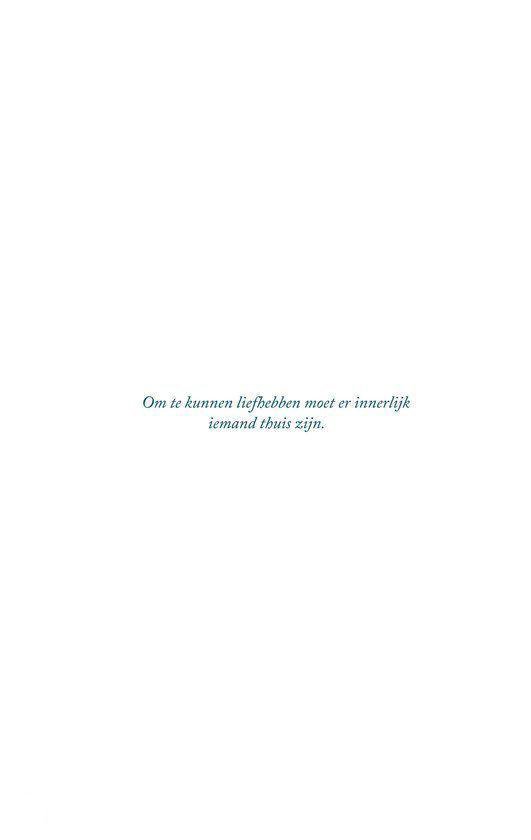 Gedicht 'Om te kunnen liefhebben moet er innerlijk iemand thuis zijn.'