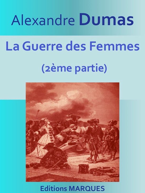 Livre "La Guerre des Femmes" d'Alexandre Dumas, avec une illustration d'une bataille historique.