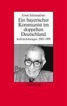 Biographische Quellen Zur Zeitgeschichte- Ein Bayerischer Kommunist Im Doppelten Deutschland