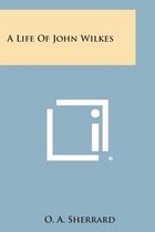 A Life of John Wilkes