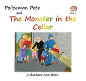 Policeman Pete and the Monster in the Cellar