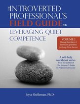 The Introverted Professional's Field Guide to Leveraging Quiet Competence Volume 2