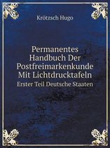 Permanentes Handbuch Der Postfreimarkenkunde Mit Lichtdrucktafeln Erster Teil Deutsche Staaten