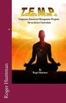 T.E.M.P. Temporary Emotional Management Program a De-Escalation Curriculum