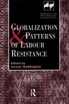 Routledge Studies in Employment and Work Relations in Context - Globalization and Patterns of Labour Resistance