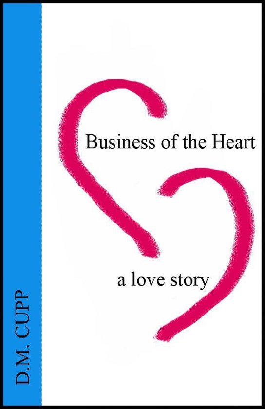 Business of the Heart: A Love Story