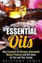 DIY Beauty Products - Essential Oils: Best Essential Oil Recipes, Homemade Beauty Products and Gift Ideas for You and Your Family