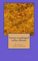 Gastro-Esophageal Reflux Disease- A Self Help Guide.