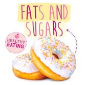 Healthy Eating Fats & Sugar