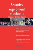 Foundry Equipment Mechanic Red-Hot Career Guide; 2522 Real Interview Questions