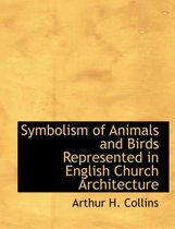 Symbolism of Animals and Birds Represented in English Church Architecture