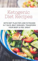 Omslag Ketogenic Diet Recipes: Keto Diet Plan For Lose 10 Pounds in 7 Days, Beat Diseases, Transform Your Body & Feel Great
