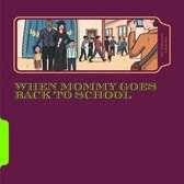 When Mommy Goes Back to School