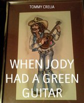 WHEN JODY HAD A GREEN GUITAR