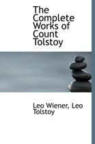 The Complete Works of Count Tolstoy