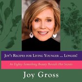 Joy's Recipes for Living Younger...Longer