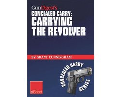 Gun Digest's Carrying the Revolver Concealed Carry Eshort