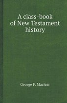 A Class-Book of New Testament History