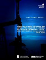 Across-Shelf Larval, Postlarval, and Juvenile Fish Collected at Offshore Oil and Gas Platforms and Coastal Rock Jetty West of the Mississippi River Delta