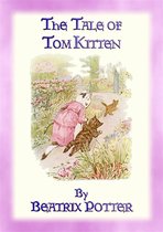 The Tales of Peter Rabbit & Friends 11 - THE TALE OF TOM KITTEN - Book 11 in the Tales of Peter Rabbit & Friends