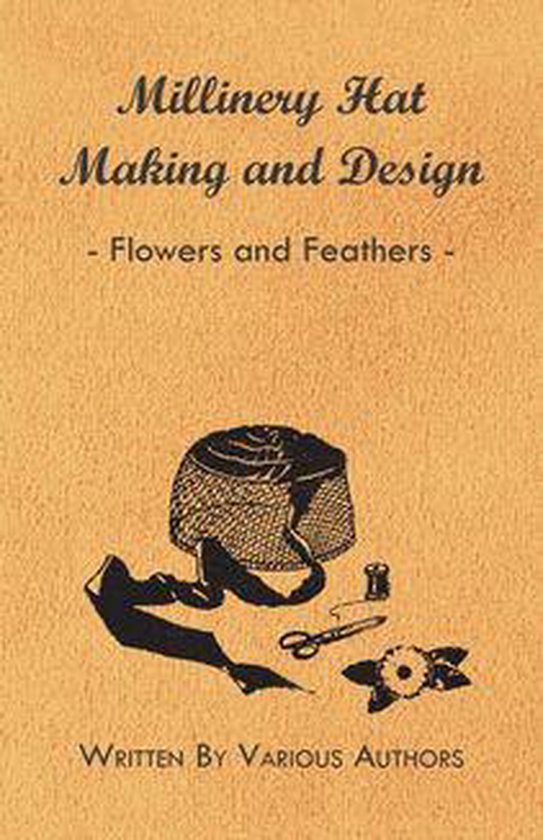 Millinery Hat Making And Design - Flowers And Feathers - cover