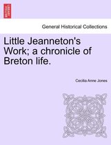 Little Jeanneton's Work; A Chronicle of Breton Life.