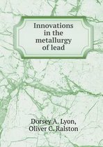 Innovations in the metallurgy of lead