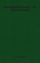 The Religion of Israel - An Historical Study