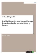 D&O liability under American and German law and the liability cover furnished by insurers