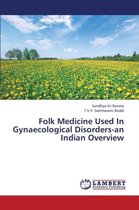 Folk Medicine Used In Gynaecological Disorders-an Indian Overview