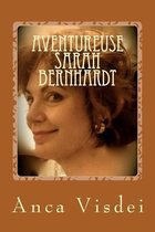 Aventureuse Sarah Bernhardt !