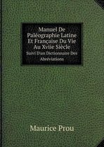 Manuel De Paleographie Latine Et Francaise Du Vie Au Xviie Siecle Suivi D'un Dictionnaire Des Abreviations