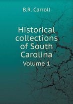 Historical collections of South Carolina Volume 1