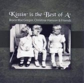 Bruce MacGregor ,Christine Hanson & Friends - Kissin' Is The Best Of A (CD)