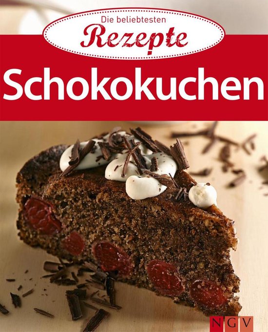 Die beliebtesten Rezepte - Schokokuchen - cover