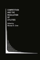 Competition and the Regulation of Utilities