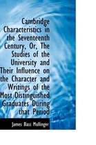 Cambridge Characteristics in the Seventeenth Century, Or, the Studies of the University and Their in